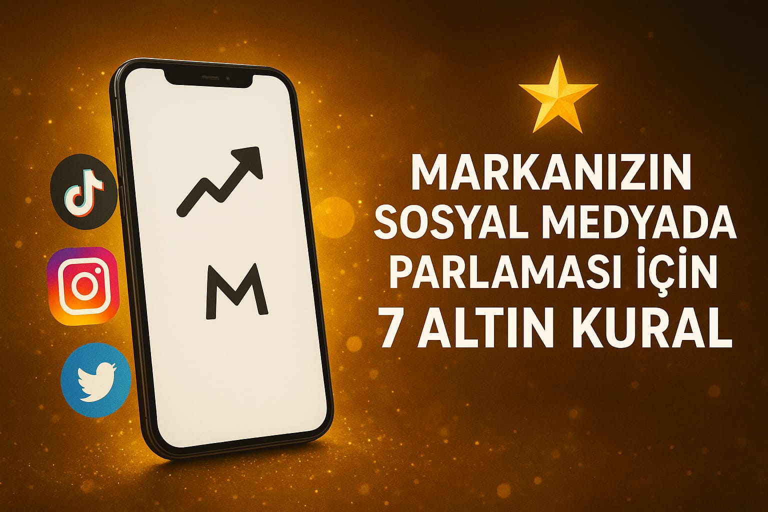 Markanızın Sosyal Medyada Parlaması İçin 7 Altın Kural